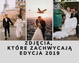 Zdjęcia, które zachwycają - Lista rekomendowanych fotografów ślubnych / edycja 2019