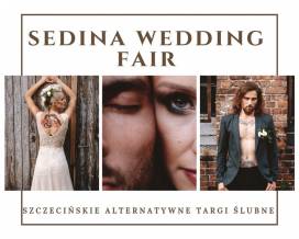 Sedina Wedding Fair - Szczecińskie Alternatywne Targi Ślubne, 28.10.2018 r.