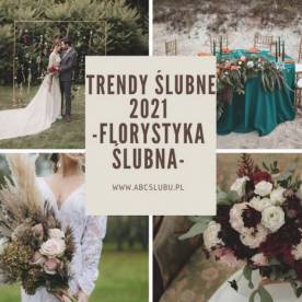 Trendy florystyczne 2021 - dekoracje ślubne i weselne