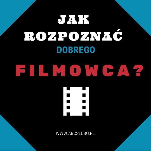 jak znaleźć filmowca na ślub wesele ślub i wesele w kadrze filmowym porada film i video na ślub kamerzysta porady jaki gdzie wesele