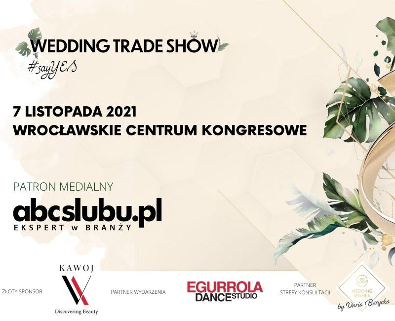 ślub wesele 2021 2022 WEDDING TRADE SHOW 2021 inspiracje porady ślubne trendy ślubne targi ślubne