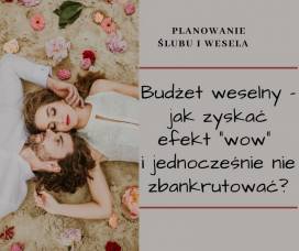 Jak stworzyć gospodarny budżet weselny i wciąż zaskoczyć gości?