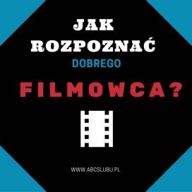 Jak rozpoznać dobrego filmowca?