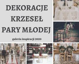 Dekoracja krzeseł Pary Młodej - tablica inspiracji na sezon 2020