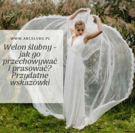 Welon ślubny - jak go przechowywać i prasować? Przydatne wskazówki