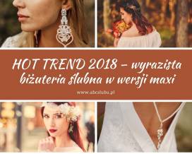 HOT TREND 2018 – wyrazista biżuteria ślubna w wersji maxi