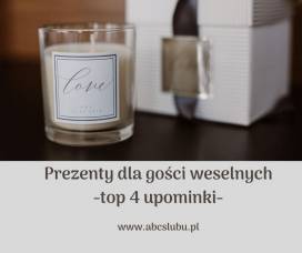 Prezenty dla gości weselnych - top 4 pomysły