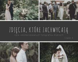 Zdjęcia, które zachwycają - lista rekomendowanych fotografów ślubnych. Część 4