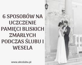 6 sposobów na uczczenie pamięci bliskich zmarłych podczas ślubu i wesela