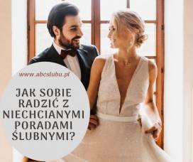 Jak sobie radzić z niechcianymi &quot;dobrymi radami&quot; ślubnymi?