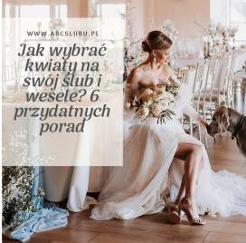 Jak wybrać kwiaty na swój ślub i wesele? 6 przydatnych porad