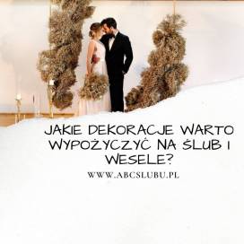 Wypożyczaj dekoracje weselne z Szewczyk Kwiaty i Dekoracje