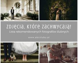 Zdjęcia, które zachwycają - lista rekomendowanych fotografów ślubnych. Część 1