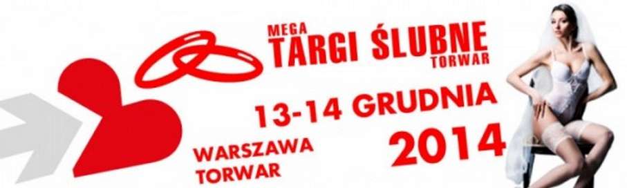 13-14 grudnia 2014 - Mega Targi Ślubne Torwar w Warszawie