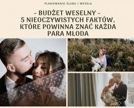 Budżet weselny - 5 nieoczywistych faktów, które powinna znać każda Para Młoda