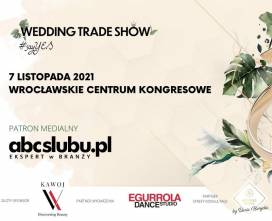 Już dziś powiedz „tak” Wedding Trade Show 2021 - 7 listopada 2021, Wrocławskie Centrum Kongresowe na terenie Hali Stulecia