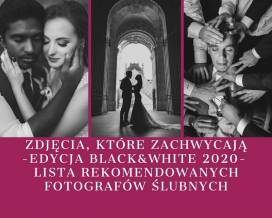 Zdjęcia, które zachwycają - lista rekomendowanych fotografów ślubnych, edycja 2020 - Black &amp; White