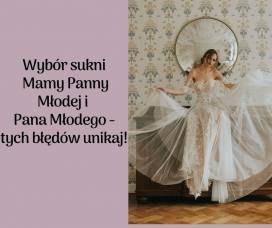 Suknia Mamy Panny Młodej i Pana Młodego - tych błędów unikaj!