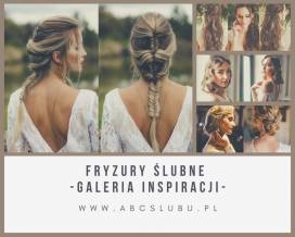 Fryzury ślubne 2020/2021 - galeria inspiracji