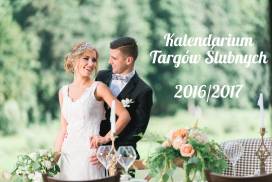 Kalendarium Targów Ślubnych na sezon 2016/2017!