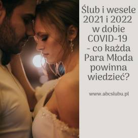 Ślub i wesele 2021 i 2022 w dobie koronawirusa - co każda Para Młoda powinna wiedzieć