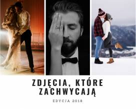 Zdjęcia, które zachwycają - lista rekomendowanych fotografów ślubnych, edycja 2018