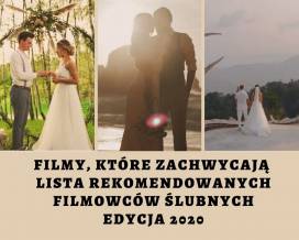 Filmy ślubne, które zachwycają - lista rekomendowanych filmowców ślubnych - edycja 2020