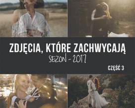 Zdjęcia, które zachwycają - sezon 2017, część 3