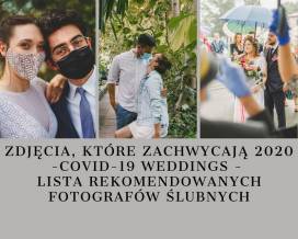 Zdjęcia, które zachwycają 2020 - COVID-19 weddings - lista rekomendowanych fotografów ślubnych