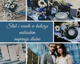 Ślub i wesele w kolorze niebieskim - inspiracje
