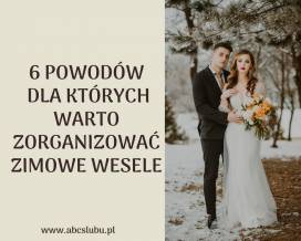 6 powodów dla których warto zorganizować zimowe wesele