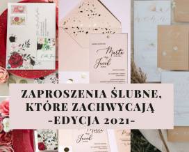 Zaproszenia ślubne, które zachwycają - edycja na rok 2021