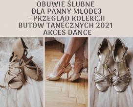 Najwygodniejsze buty ślubne - przegląd najnowszych propozycji marki Akces Dance