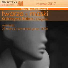 Wystawa Katarzyny Bielec - fotografie: &quot;twarze- maski&quot; 9.03.2017, Kraków